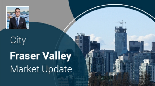 Fraser Valley Market Update