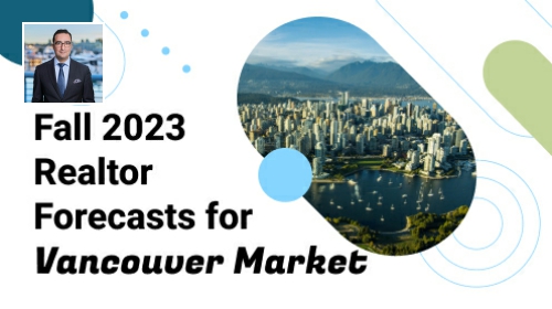 Fall 2023 Realtor Forecasts for Vancouver Market