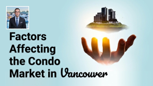 Factors Affecting the Condo Market in Vancouver