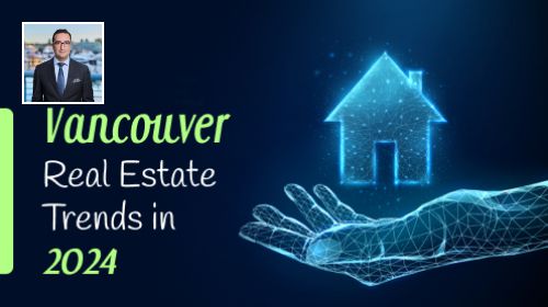 Vancouver Real Estate Trends in 2024: Surging Supply & Prices