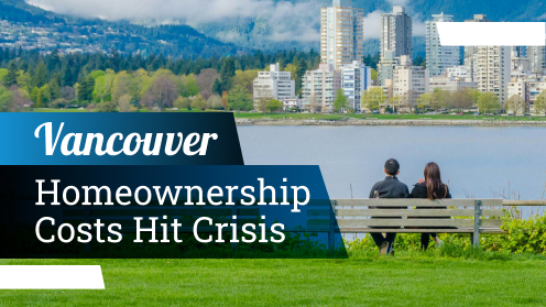 Vancouver Homeownership Costs Reach Crisis Levels