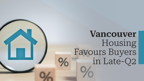 Why Vancouver Housing Favours Buyers in Late-Q2