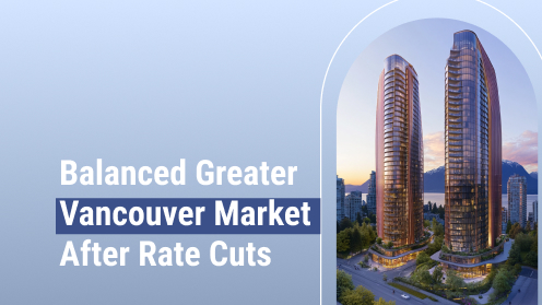 Balanced Greater Vancouver Market After Rate Cuts