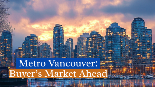 Why Metro Vancouver Is Heading to a Buyer’s Territory