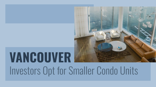 Vancouver Investors Opt for Smaller Condo Units