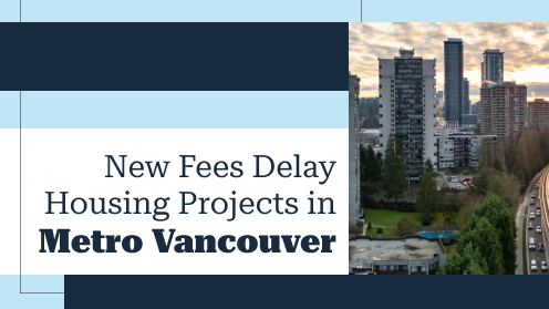 New Fees Delay Housing Projects in Metro Vancouver