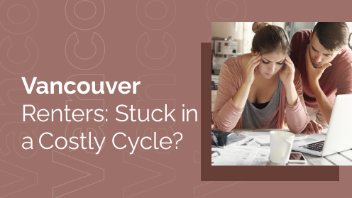 Vancouver Renters: Stuck in a Costly Cycle?