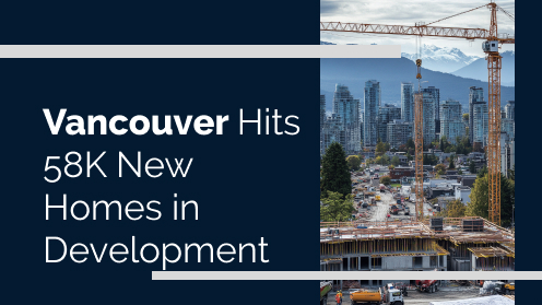 Vancouver’s Housing Growth: 58K New Homes Planned